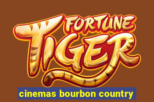 cinemas bourbon country